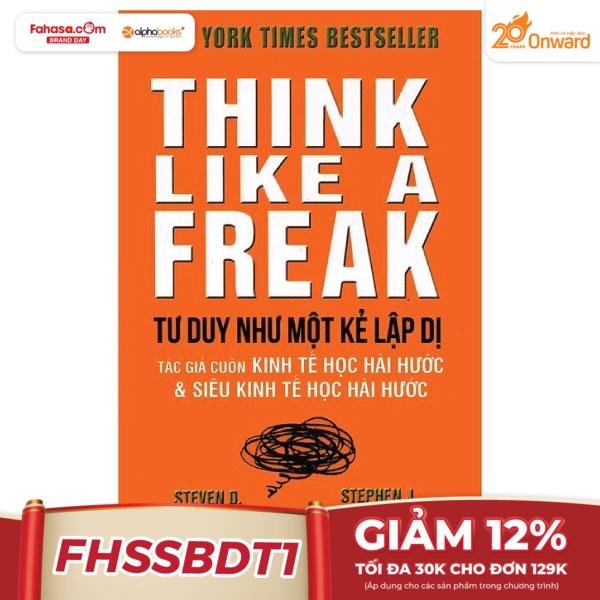 tư duy như một kẻ lập dị - think like a freak (tái bản 2022)