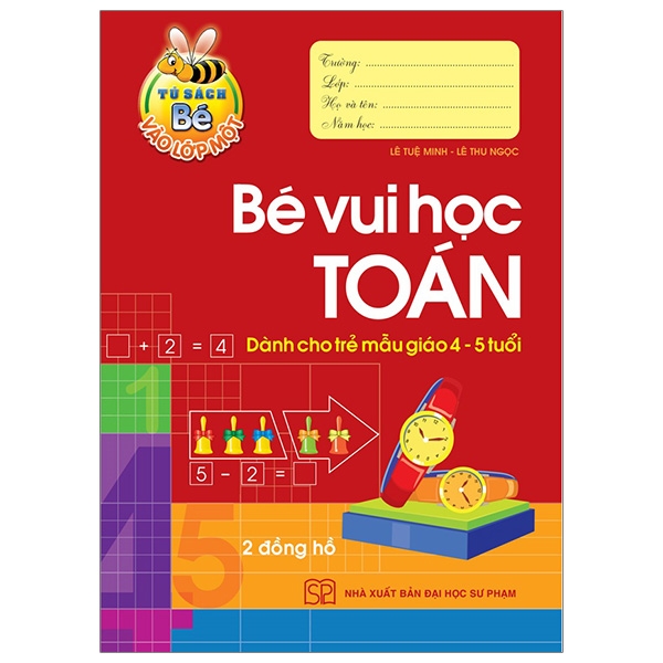 tủ sách bé vào lớp 1 - bé vui học toán (dành cho trẻ mẫu giáo 4 - 5 tuổi) - tái bản 2020