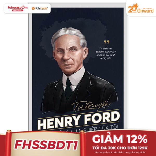 tự truyện henry ford - cuộc đời và sự nghiệp của tôi