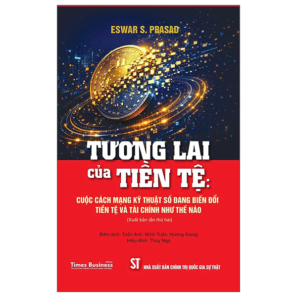 Tương Lai Của Tiền Tệ - Cuộc Cách Mạng Kỹ Thuật Số Đang Biến Đổi Tiền Tệ Và Tài Chính Như Thế Nào (Tái Bản 2026)