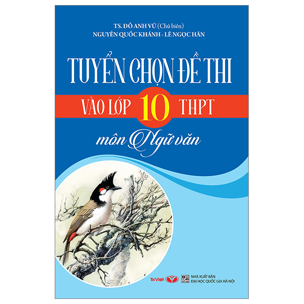 tuyển chọn đề thi vào lớp 10 thpt môn ngữ văn (tái bản 2023)