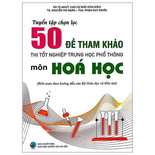 Tuyển Tập Chọn Lọc 50 Đề Tham Khảo Thi Tốt Nghiệp THPT - Môn Hóa Học
