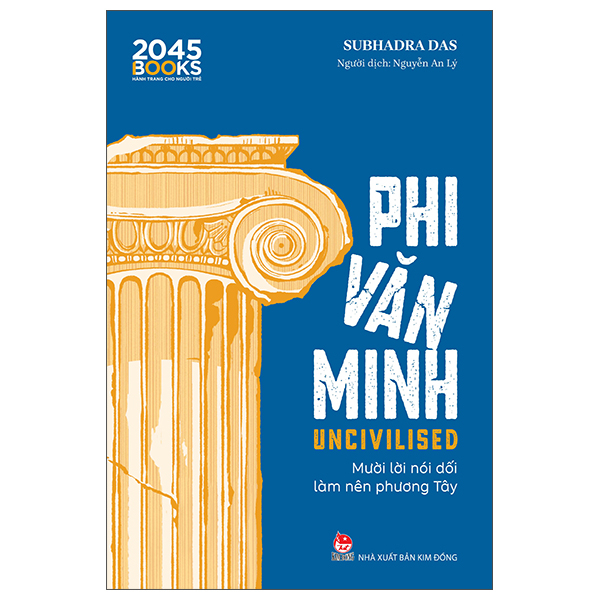 Uncivilised - Phi Văn Minh - Mười Lời Nói Dối Làm Nên Phương Tây