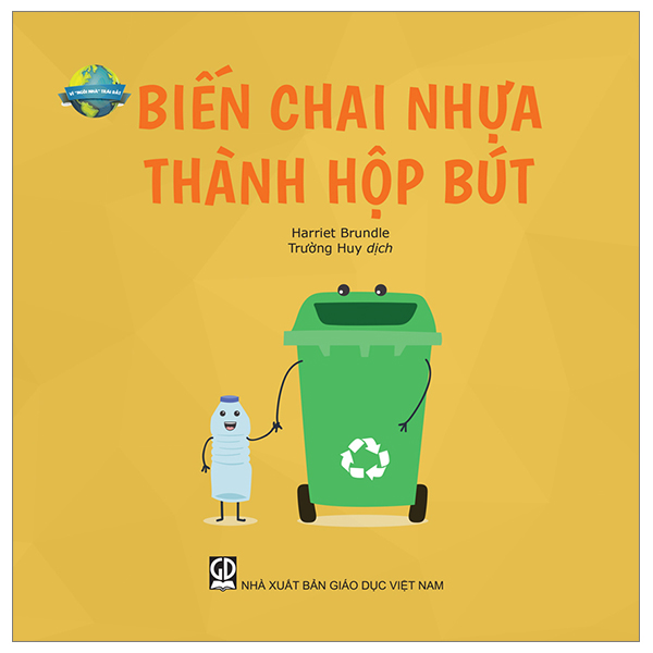 vì " ngôi nhà" trái đất - biến chai nhựa thành hộp bút