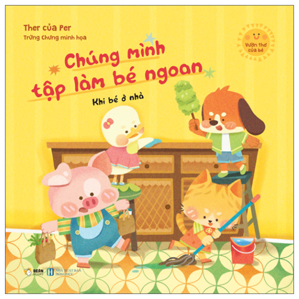 Vườn Thơ Của Bé - Chúng Mình Tập Làm Bé Ngoan - Khi Bé Ở Nhà