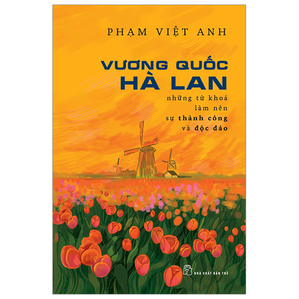 vương quốc hà lan - những từ khóa làm nên sự thành công và độc đáo