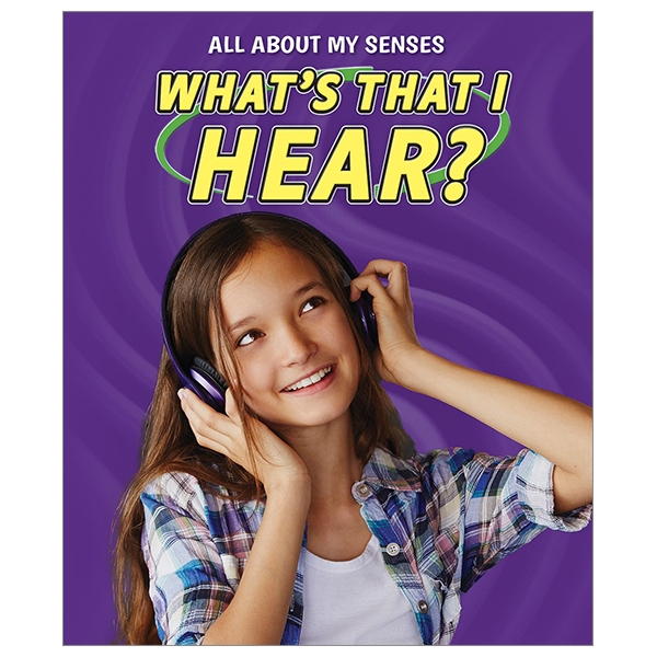 what's that i hear? (all about my senses)