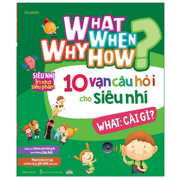 what why when how? - 10 vạn câu hỏi cho siêu nhí - what: cái gì?