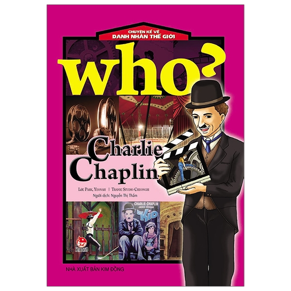 who? chuyện kể về danh nhân thế giới - charlie chaplin (tái bản 2019)