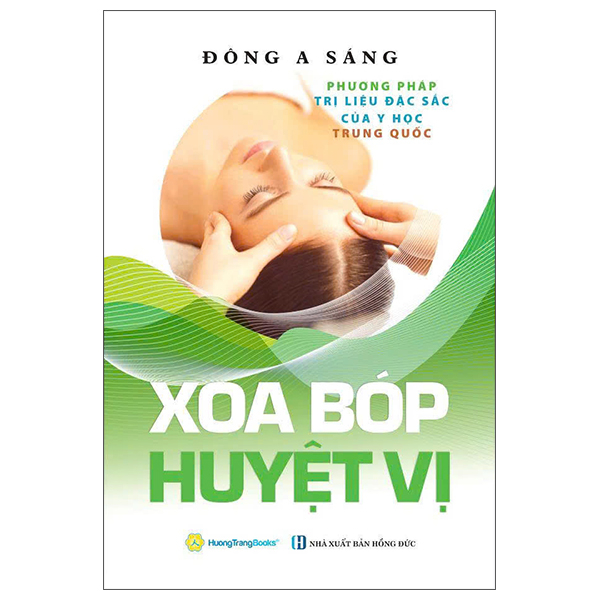 Xoa Bóp Huyệt Vị - Phương Pháp Trị Liệu Đặc Sắc Của Y Học Trung Quốc (Tái Bản 2026)