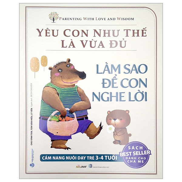 yêu con như thế là vừa đủ - làm sao để con nghe lời (cẩm nang nuôi dạy trẻ 3 - 4 tuổi)